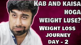 Kab & Kaisa hoga weight luse || Weight Loss Journey Day - 2 || Vlog #34