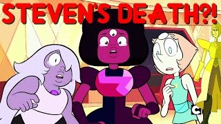 IS STEVEN GOING TO DIE?!- Steven Universe Theory & Speculation