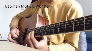 Batuhan Mutlugil-Yor Beni (Outro Cover)