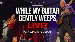 🎸 Live at City Winery Boston: While My Guitar Gently Weeps band - Come Together Event: 11-17-24🎶