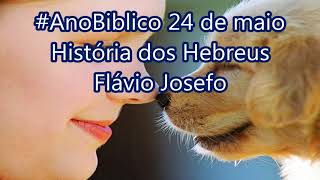 #AnoBiblico 24 de maio História dos Hebreus Flávio Josefo