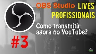 Podcast - OBS Studio - Como transmitir agora no YouTube - Lives Profissionais