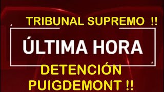 🛑ÚLTIMA HORA🛑DETENCIÓN DE PUIGDEMONT !!! EL TRIBUNAL SUPREMO ACABA DE TOMAR MEDIDAS IMPORTANTES ‼️‼️