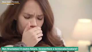 Non Bruciamoci il nostro futuro. Inceneritore o termovalorizzatore?