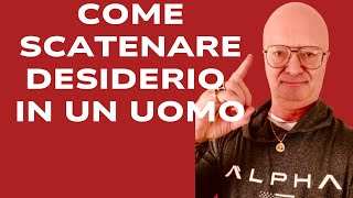 come scatenare desiderio irrefrenabile in un uomo