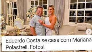 CASADOS! EDUARDO COSTA SE CASA COM MARIANA POLASTRELI