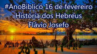 #AnoBiblico 16 de fevereiro História dos Hebreus Flávio Josefo