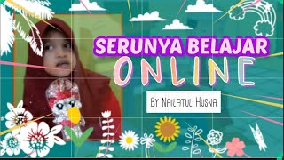 SERUNYA BELAJAR ONLINE, bersama Nailatu Husna #belajaronlinemenyenangkan #terusbelajar