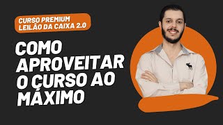 AULA 0.6 - COMO APROVEITAR O CURSO AO MÁXIMO [CURSO PREMIUM LEILÃO DA CAIXA 2.0]