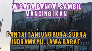 Wisata pantai sambil mancing ikan di Pantai Tanjung pura sukra indramayu Jawa Barat