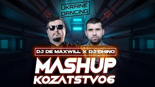 DJ De Maxwill x DJ Chino - Mashup Kozatstvo6 Mix