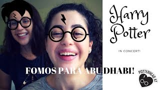 VLOG Road trip p/ Abu Dhabi / Harry Potter in Concert!!! | Não Perturbe!