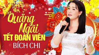 Quảng Ngãi Tết Đoàn Viên - Bích Chi | Nhạc Tết Hay Nhất 2024