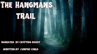 The Hangman's trail| collaboration with @CryptidsRoost