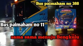 bus paimaham no 11 dan paimaham no 388 kenak macat MLM ini menuju Bengkulu