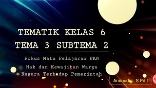 KELAS 6 TEMATIK | TEMA 3 SUBTEMA 2 | FOKUS MATA PELAJARAN PKN,  Hak dan Kewajiban