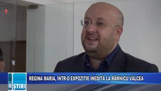 REGINA MARIA, ÎNTR-O EXPOZIȚIE INEDITĂ LA RÂMNICU VÂLCEA