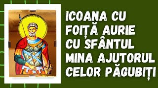 ✠ Icoana cu foiță aurie (10X15cm) cu Sfântul Mare Mucenic Mina – ajutorul celor păgubiți ✠