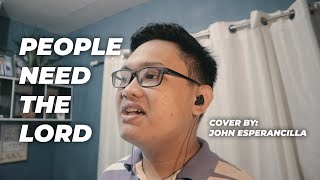 PEOPLE NEED THE LORD | cover by John Esperancilla