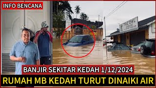 BANJIR KEDAH SEMAKIN BURUK,RUMAH MB KEDAH TURUT DINAIKI AIR.