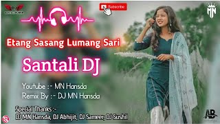 Etang Sasang Lumang Sari🔹Santali DJ🔹Old Is Gold🔹Santali DJ Remix🔹DJ MN Hansda