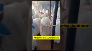 Meet African twerking Church nuns!! #shots #africa #kenya