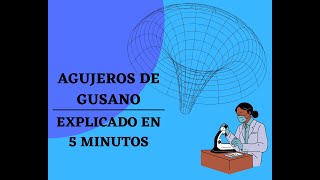 Los AGUJEROS de GUSANO | EXPLICADO EN 6 MINUTOS