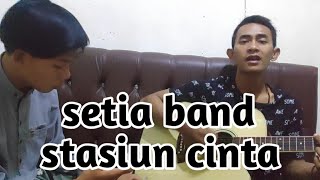 setia band : stasiun cinta cover jadid meluncur