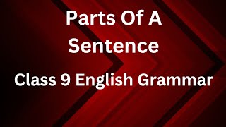 Parts Of A Sentence Class 9 English Grammar