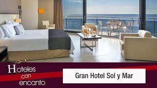 Gran Hotel Sol y Mar - Hoteles con encanto