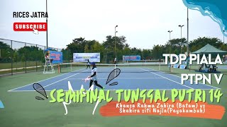 SEMIFINAL 🎾KHANSA (BATAM) VS SHAHIRA (PAYAKUMBUH) TdP PIALA PTPN V 2023