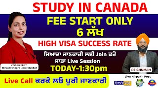 Study In Canada | Fee Start Only 6 ਲੱਖ । High Visa Success Rate | Join Our Live Session