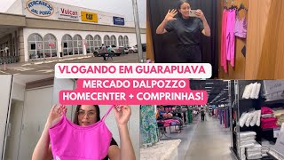 Vlog: GUARAPUAVA - Conhecendo o mercado da Cidade DALPOZZO HOME CENTER + COMPRINHAS