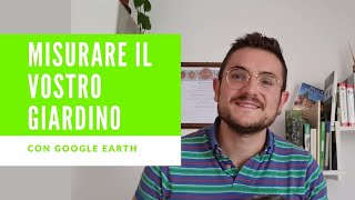 MISURARE IL VOSTRO GIARDINO/ORTO/TERRENO IN MODO SEMPLICE E VELOCE CON GOOGLE EARTH🌎