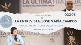 La Entrevista: José María Campos | La Última Trabajadera | 03x05