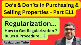 Do's and Don'ts in Purchasing and Selling Property, - Regularization, How to get Regularization E11