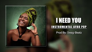 Afro Pop "I NEED YOU" Instrumental Beats 2021 (Prod By: Swag-Beatz)