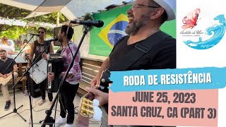 June 25, 2023 Roda de Resistência (part 3)