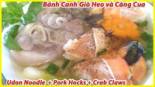 Fresh Udon Noodles with Pork Hocks and Crab Claws Recipe | Bánh Canh Gìo Heo và Càng Cua Công Thức