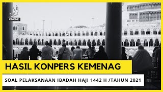 HASIL KEPUTUSAN PEMERINTAH SOAL PENYELENGGARAAN IBADAH HAJI 1442 H/ TAHUN 2021