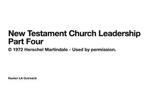 New Testament Church Leadership Part Four