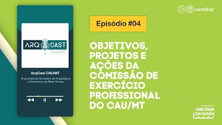 ARQCAST CAU/MT - Episódio 4