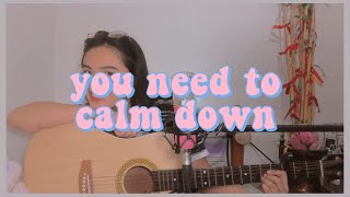 you need to calm down - taylor swift (cover) | Alessandra Patawe