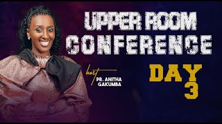 DAY 3  IN UPPER ROOM CONFERENCE  BREAKING CHAINS WITH PR Anitha GAKUMBA