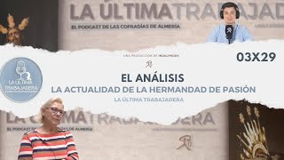 El Análisis: la actualidad de la Hermandad de Pasión | La Última Trabajadera | (03x29)