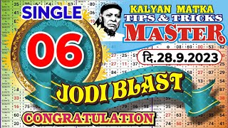 KALYAN TODAY 28.9.2023 SINGLE 06 JODI BLAST CONGRATULATIONS KALYAN MATKA TIPS AND TRICKS MASTER