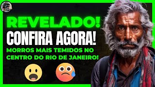 Os Morros Mais Temidos no Coração do Rio de Janeiro.