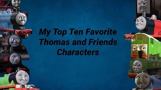 My Top Ten Favorite Thomas and Friends Characters (100th Video)