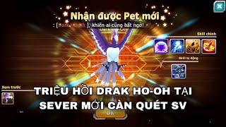 Poke Đại Chiến | TRIỆU HỒI DRAK HO-OH TẠI SEVER MỚI QUÁ BÁ ĐẠO