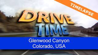 Glenwood Canyon - Time-lapse - Drive Time